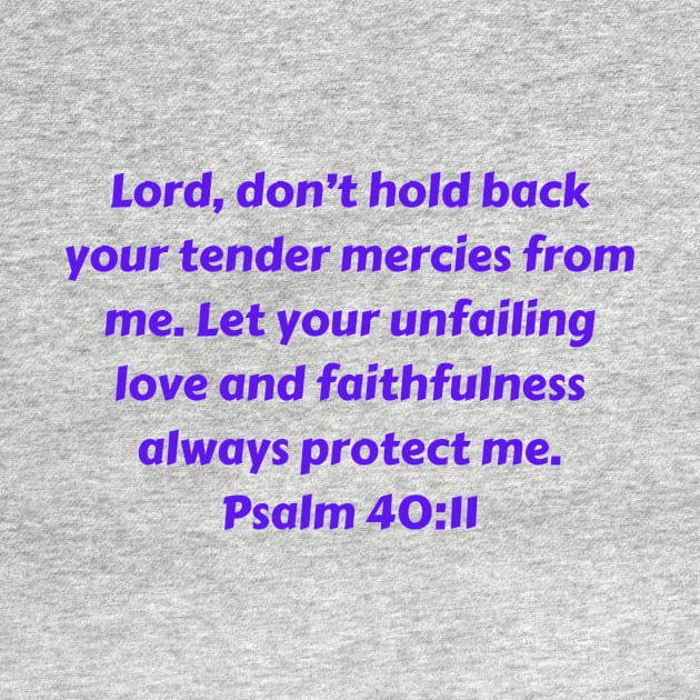 Bible Verse Psalm 40:11 by Prayingwarrior